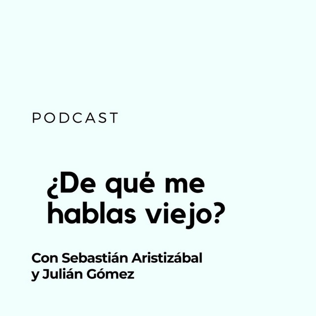 de-qu-me-hablas-viejo-podcast-on-spotify