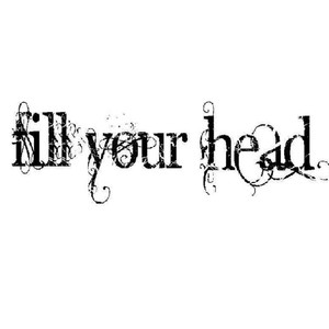 Fill Your Head