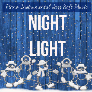 Night Light - Piano Instrumental Jazz Soft Music for Christmas Atmosphere Sweet Break Holiday Wishes with Relaxing Sweet Calming Healing Sounds cover
