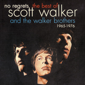 No Regrets - The Best Of Scott Walker & The Walker Brothers 1965 - 1976 album