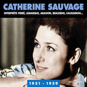 Catherine Sauvage interprète Ferré, Lemarque, Aragon, Brassens, Caussimon (1951-1959) album