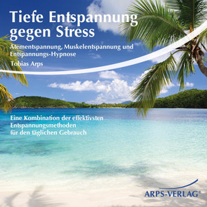 Tiefe Entspannung gegen Stress (Atementspannung, Muskelentspannung und Entspannungs-Hypnose - Eine Kombination der effektivsten Entspannungsmethoden für den täglichen Gebrauch)
