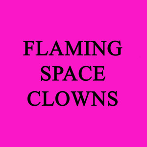 Flaming Space Clowns