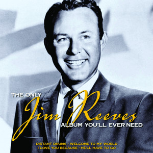 The Only Jim Reeves Album You'll Ever Need album