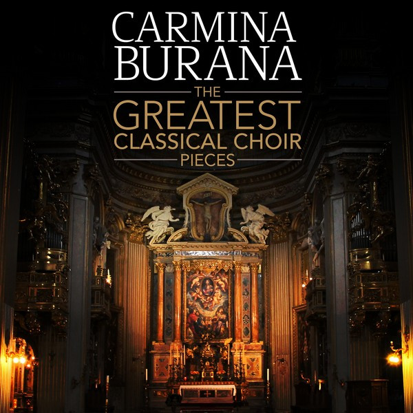 Carmina Burana - The Greatest Classical Choir Pieces cover