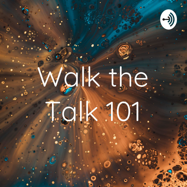 Walk the Talk 101 | Podcast on Spotify