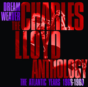 Dreamweaver - The Charles Lloyd Anthology: The Atlantic Years 1966-1969 album