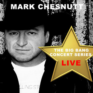 Big Bang Concert Series: Mark Chesnutt (Live) album