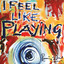 I Feel Like Playing cover