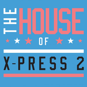 The House of X-Press 2 album