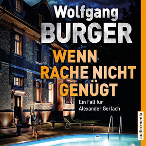 Wenn Rache nicht genügt (Ein Fall für Alexander Gerlach)