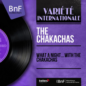 What a Night... With The Chakachas (Mono Version) album