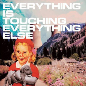 Everything Is Touching Everything Else cover