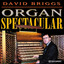Organ Recital: Briggs, David - Briggs, D. / Walton, W. / Faure, G. / Nevin, G.B. / Vierne, L. / Reubke, J. (Organ Spectacular) Albumcover