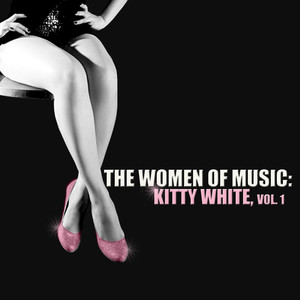 The Women of Music: Kitty White, Vol. 1 cover
