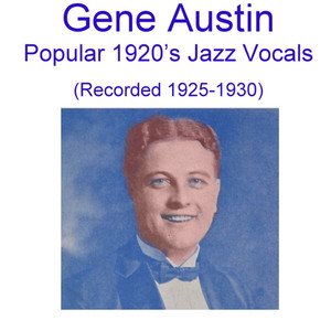 Gene Austin Popular 1920's Jazz Vocals (Recorded 1925-1930) cover