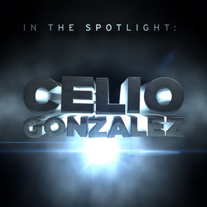 In the Spotlight: Celio Gonzalez cover