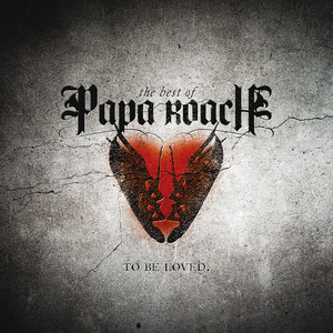 To Be Loved: The Best Of Papa Roach (Edited Version) album