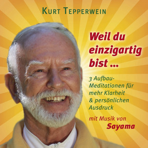 Weil du einzigartig bist ... (Mit klangenergetischer Musik von Sayama) [3 Aufbau-Meditationen für mehr Klarheit & persönlichen Ausdruck]