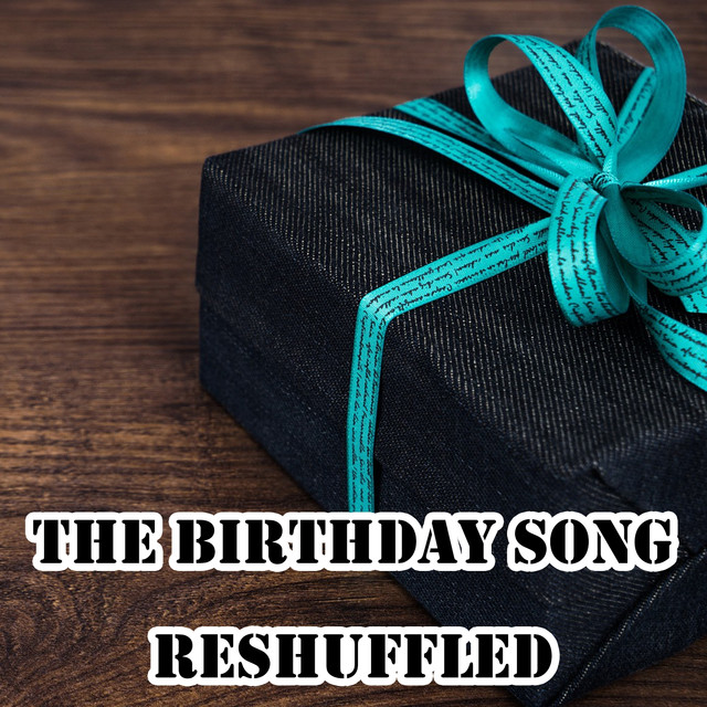 The Birthday Song Reshuffled