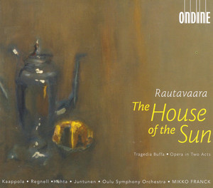 Rautavaara, E.: Auringon Talo (The House of the Sun) [Opera] album
