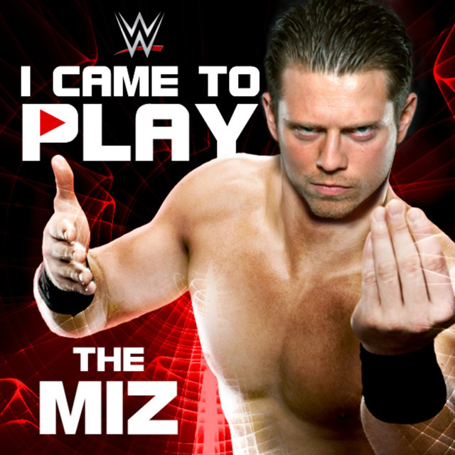 I Came To Play (the Miz) cover