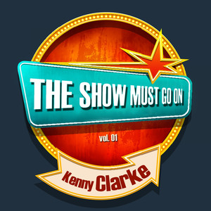 THE SHOW MUST GO ON with Kenny Clarke, Vol. 01 album