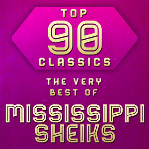 Top 90 Classics - The Very Best of Mississippi Sheiks album