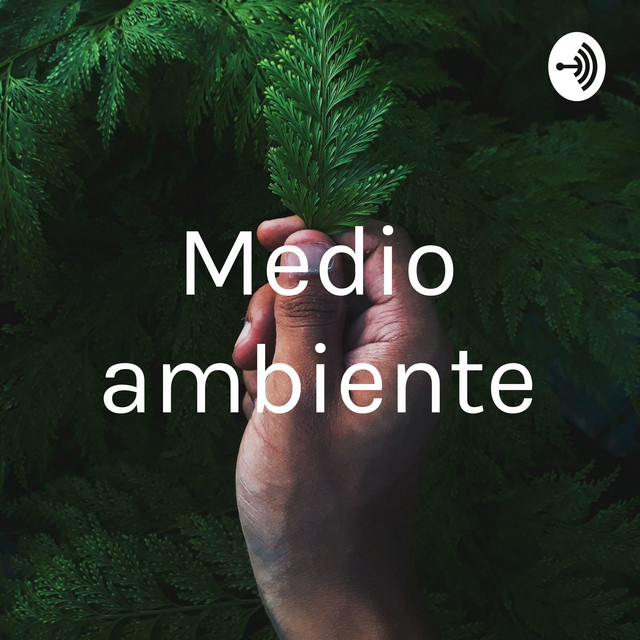 Medio ambiente | Podcast on Spotify