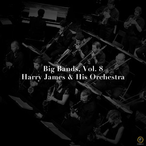 Big Bands, Vol. 8: Harry James & His Orchestra album