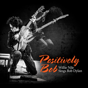 Positively Bob: Willie Nile Sings Bob Dylan cover