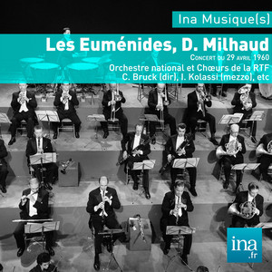 Les Euménides, D. Milhaud, Orchestre national et Choeurs de la RTF - C. Bruck (dir) album