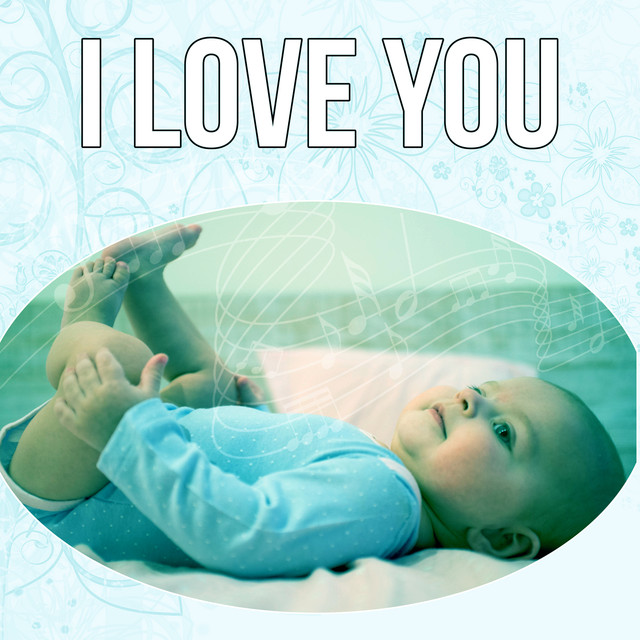 I Love You - Soft Lullabies Nighttime For Newborn, Lullaby & Goodnight, Relaxation And Deep Sleep, Baby Sleep Music Lullabies cover