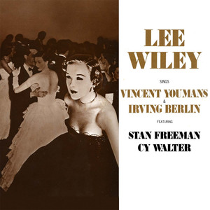 Lee Wiley Sings Vincent Youmans & Irving Berlin (Remastered) cover