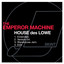 House des lowe (Version 54) The Emperor Machine