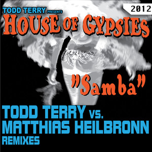 Todd Terry presents House of Gypsies "Samba" Matthias Heilbronn Remixes album