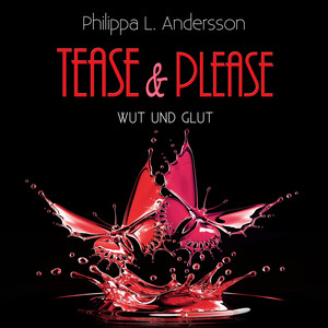 Tease & Please - Wut und Glut Audiobook