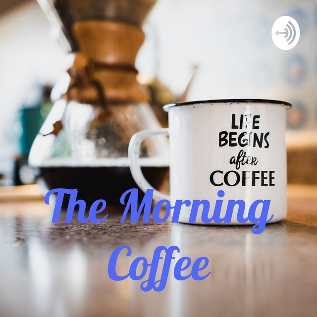 The Morning Coffee | Podcast on Spotify