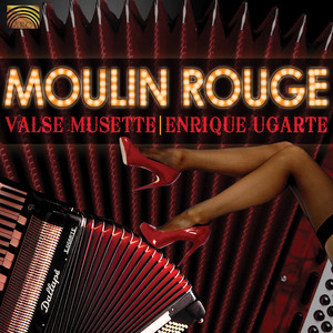 Enrique Ugarte: Moulin Rouge - Valse Musette album