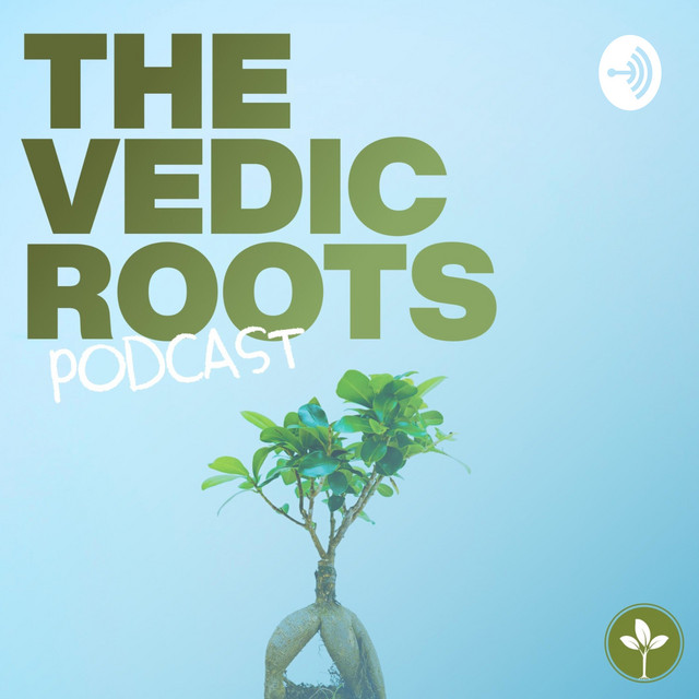 The Vedic Roots Podcast | Podcast on Spotify