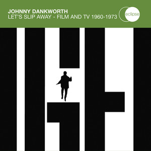 Johnny Dankworth / Let's Slip Away - Film And TV 1960 - 1973 (2CD Set) album