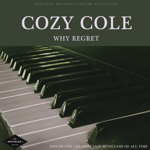 Why Regret - One Of The Greatest Jazz Musicians Of All Time album