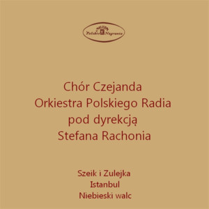 Ch&oacute;r Czejanda i Orkiestra Polskiego Radia pod dyrekcją Stefana Rachonia