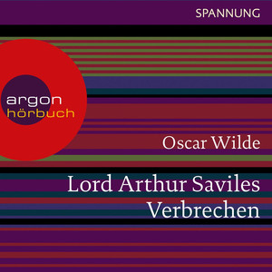 Lord Arthur Saviles Verbrechen (Ungekürzte Lesung)