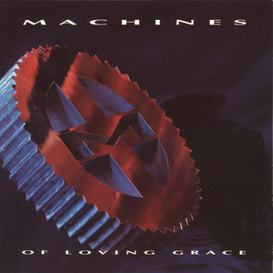Machines of Loving Grace album