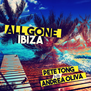 All Gone Ibiza: Pete Tong b2b Andrea Oliva album