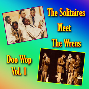 The Solitaires Meet the Wrens Doo Wop, Vol. 1 album