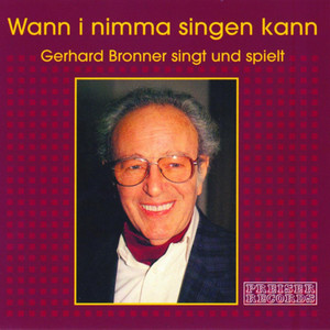 Wann i nimma singen kann: Gerhard Bronner singt und spielt cover