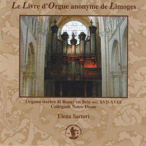 Le Livre d'Orgue anonyme de Limoges (Organo storico di Rozay en Brie sec. XVII-XVIII, Collégiale Notre Dame) album