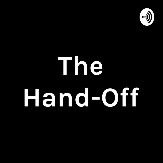 The Hand-Off | Podcast on Spotify